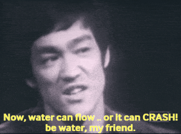 Bruce Lee speaking the words: be water, my friend.